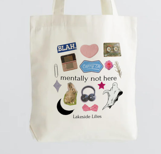 "Mentally Not Here" Tote - PREORDER
